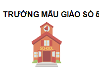 TRUNG TÂM Trường Mẫu giáo số 5 Hà Nội